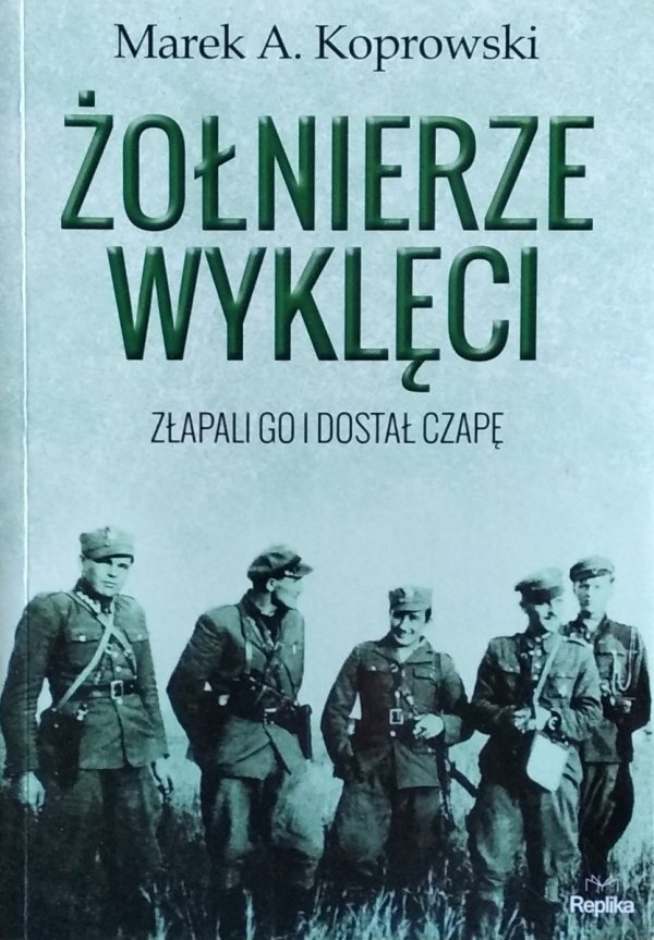 Marek Koprowski • Żołnierze Wyklęci