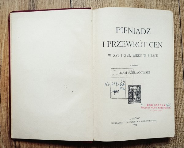 Adam Szelągowski Pieniądz i przewrót cen w XVI. i XVII. wieku w Polsce
