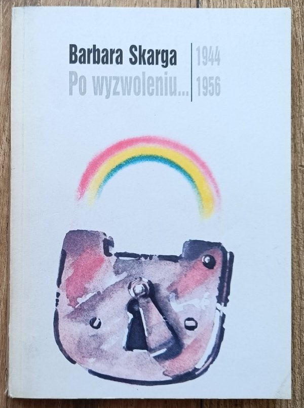 Barbara Skarga Po wyzwoleniu 1944-1956