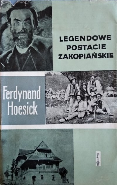 Ferdynand Hoesick • Legendowe postacie zakopiańskie 