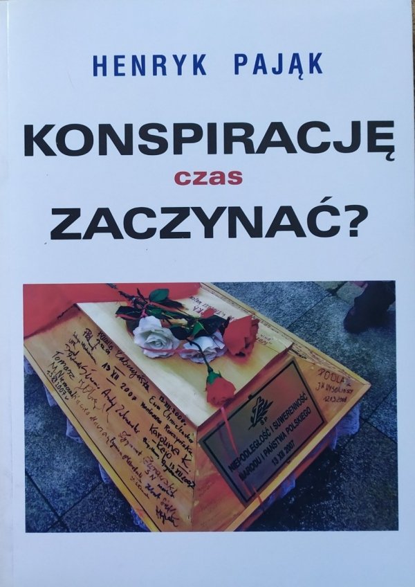 Henryk Pająk Konspirację czas zaczynać?