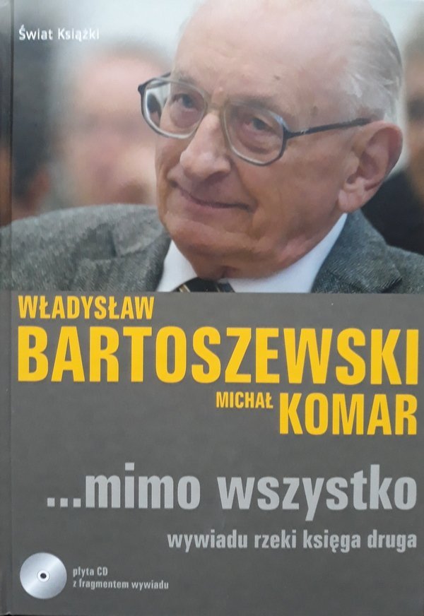 Władysław Bartoszewski, Michał Komar • Mimo wszystko. Wywiadu rzeki księga druga