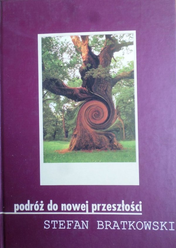 Stanisław Bratkowski • Podróż do nowej przeszłości