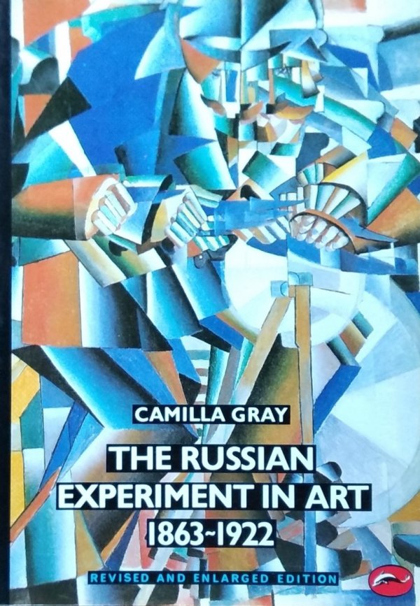 Camilla Gray • The Russian Experiment in Art: 1863—1922