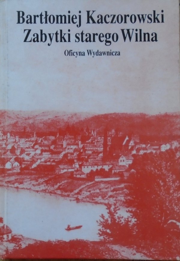 Bartłomiej Kaczorowski • Zabytki starego Wilna