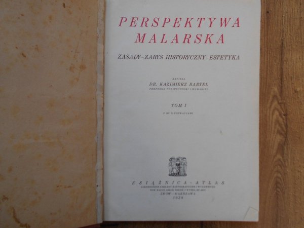 Dr. Kazimierz Bartel • Perspektywa malarska tom I. Zasady - zarys historyczny - estetyka