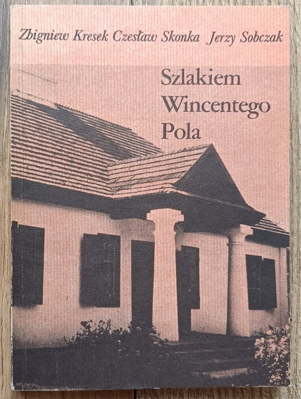 Zbigniew Kresek, Czesław Skonka, Jerzy Sobczak Szlakiem Wincentego Pola