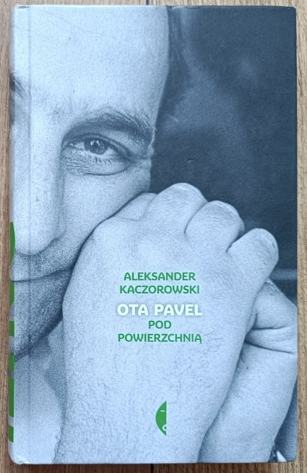 Aleksander Kaczorowski Ota Pavel. Pod powierzchnią