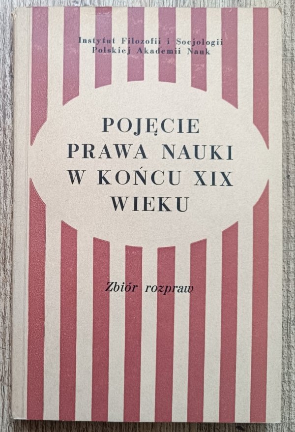 Pojęcie prawa nauki w końcu XIX wieku. Zbiór rozpraw