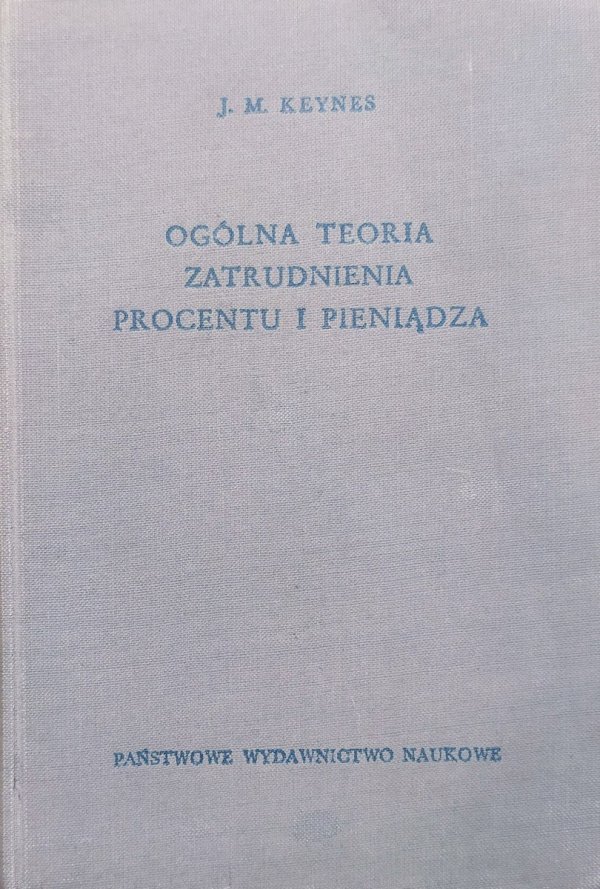 John Maynard Keynes Ogólna teoria zatrudnienia, procentu i pieniądza