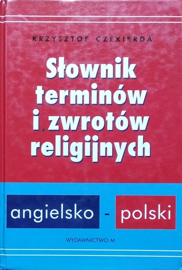 Krzysztof Czekierda • Słownik terminów i zwrotów religijnych angielsko-polski 