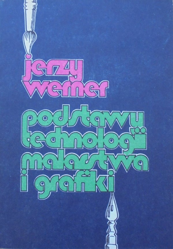 Jerzy Werner • Podstawy technologii malarstwa i grafiki