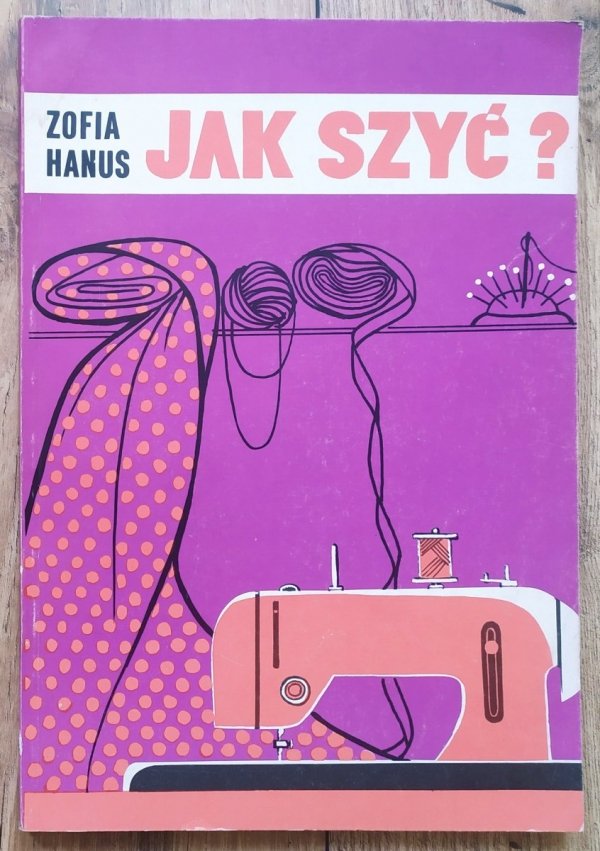 Zofia Hanus Jak szyć?