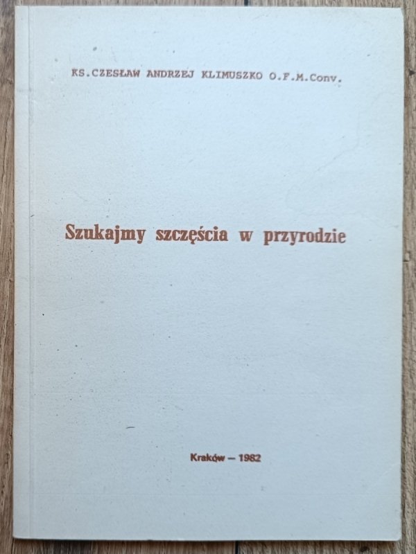 Andrzej Czesław Klimuszko Szukajmy szczęścia w przyrodzie