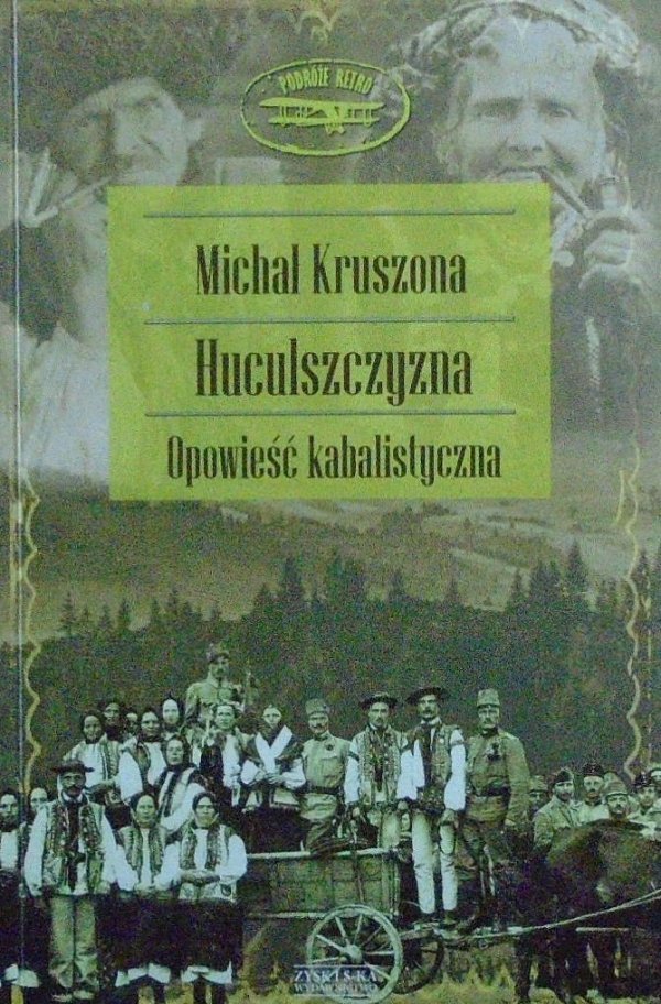 Michał Kruszona • Huculszczyzna Opowieść kabalistyczna 