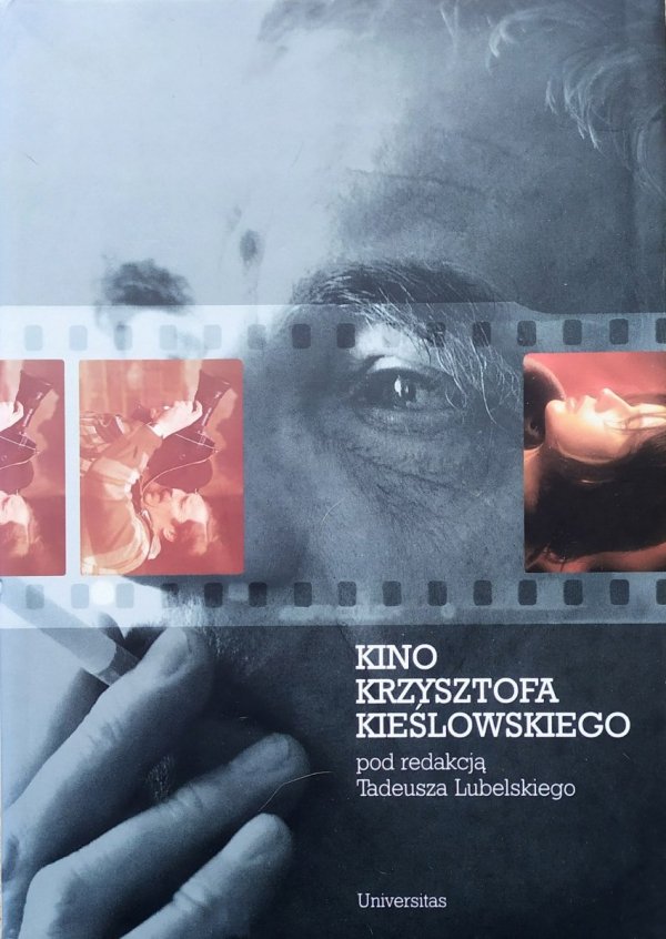 red. Tadeusz Lubelski Kino Krzysztofa Kieślowskiego