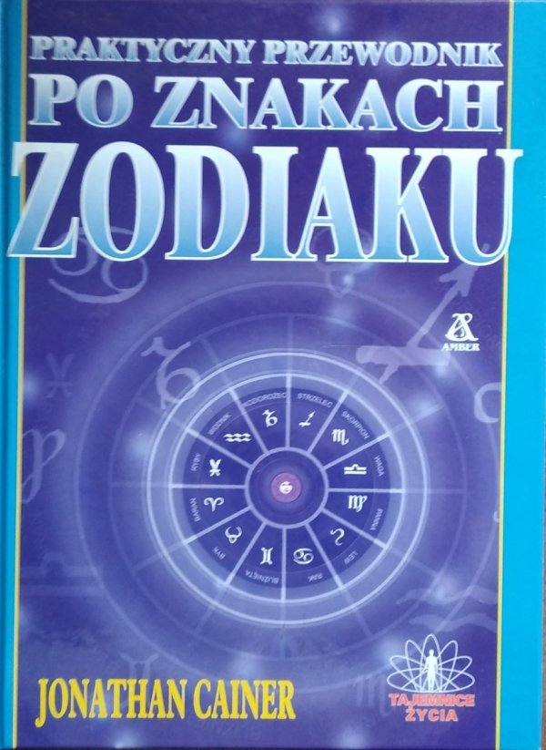 Cainer Jonathan • Praktyczny przewodnik po znakach zodiaku