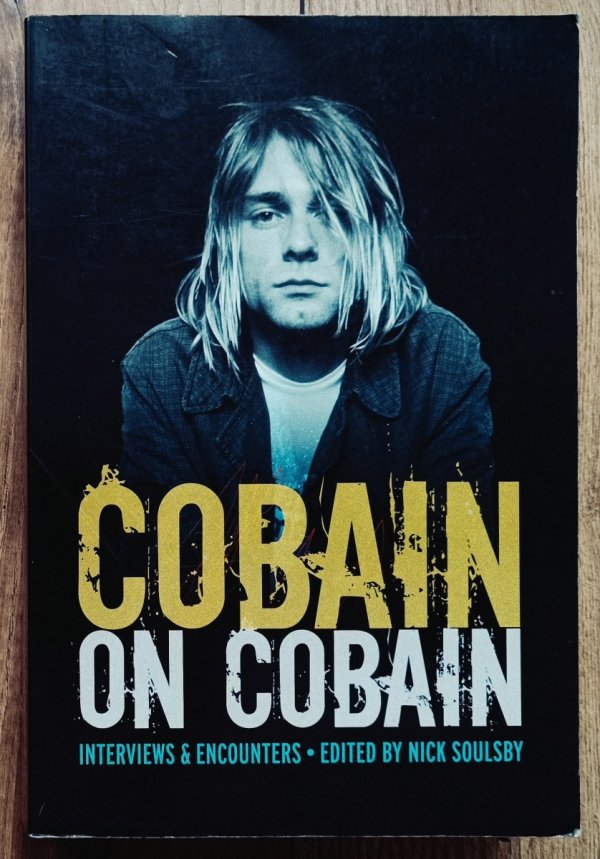 Cobain on Cobain. Interviews and Encounters
