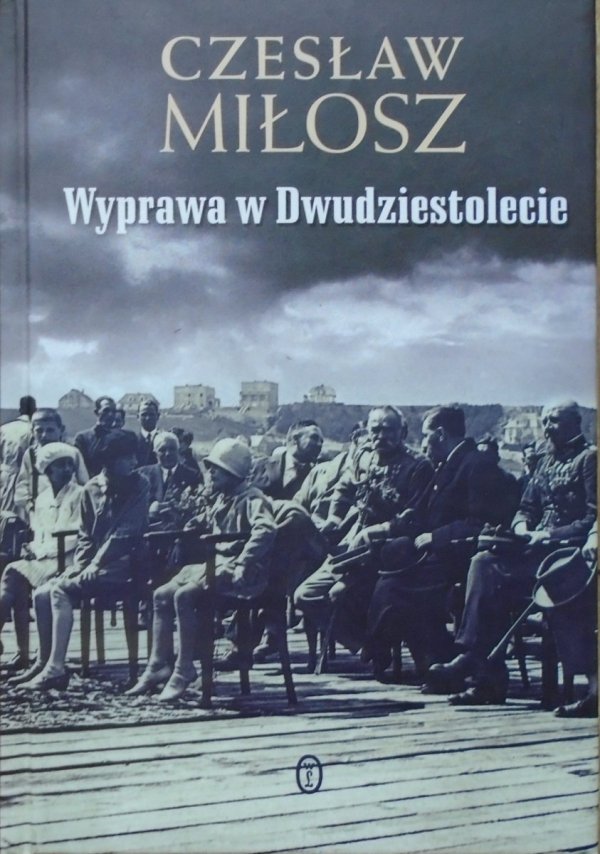 Czesław Miłosz • Wyprawa w Dwudziestolecie