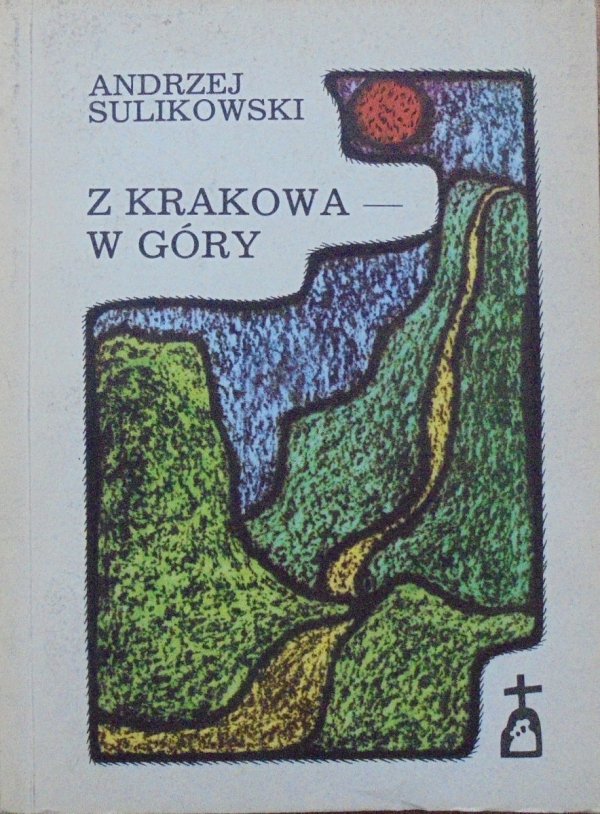 Andrzej Sulikowski Z Krakowa w góry
