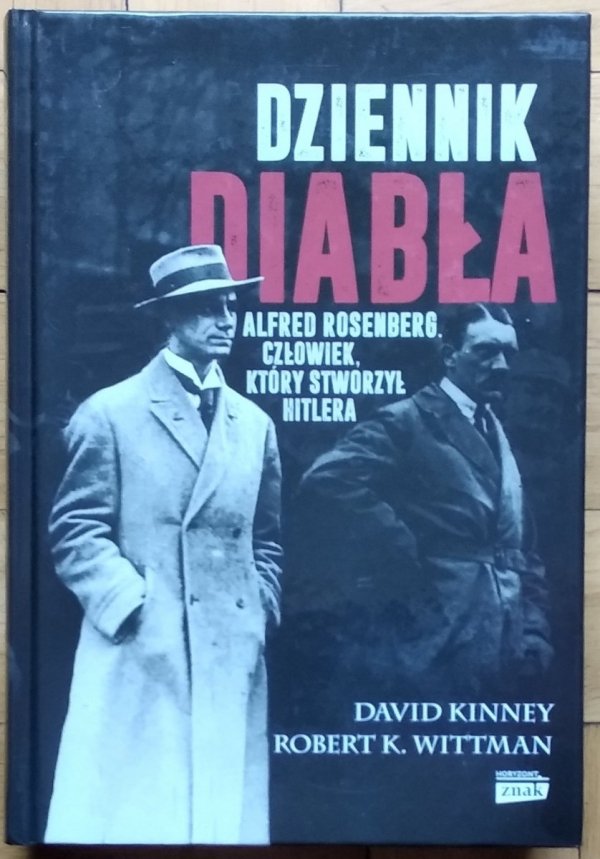 Kinney David • Dziennik diabła. Alfred Rosenberg. Człowiek, który stworzył Hitlera