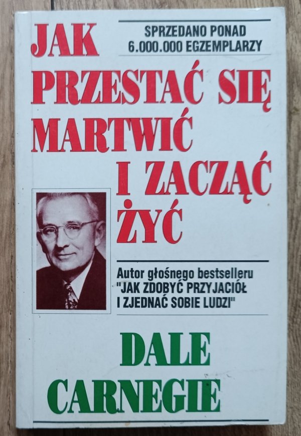 Dale Carnegie Jak przestać się martwić i zacząć żyć