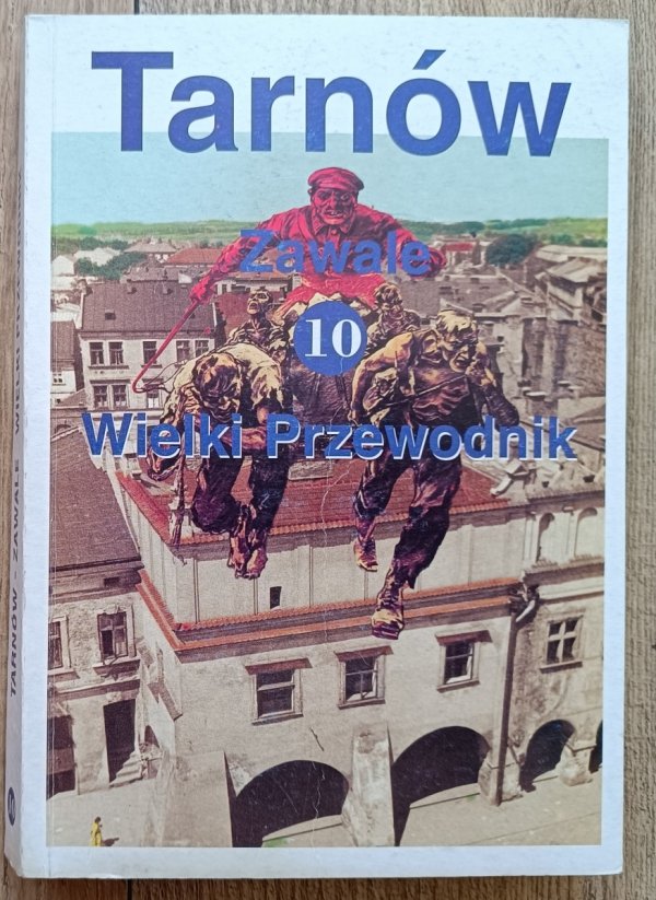 Tarnów. Zawale 10. Wielki przewodnik