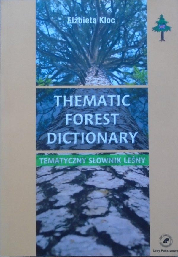 Elżbieta Kloc Thematic Forest Dictionary. Tematyczny słownik leśny