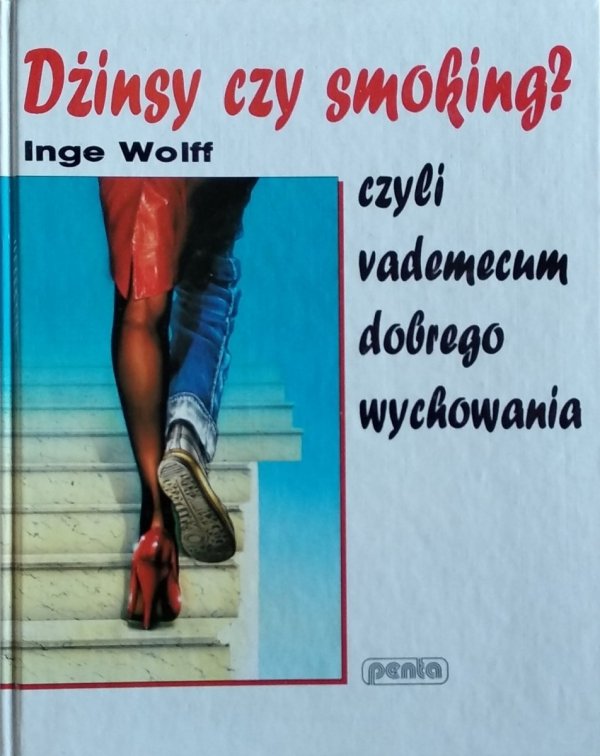 Inge Wolff • Dżinsy czy smoking czyli vademecum dobrego wychowania