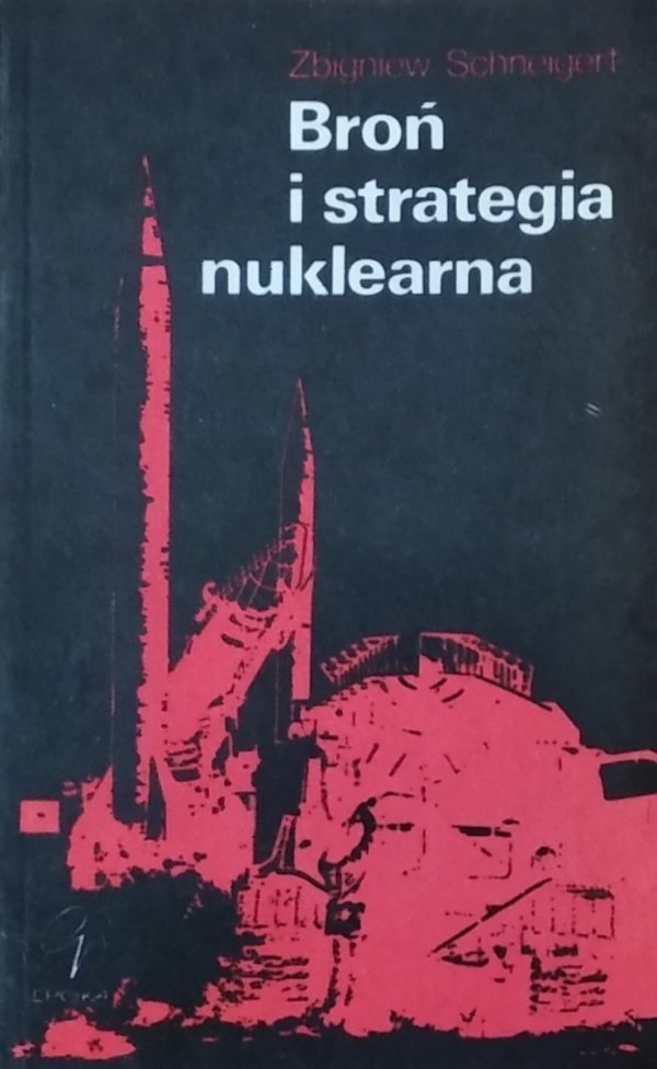 Zbigniew Schneigert • Broń i strategia nuklearna