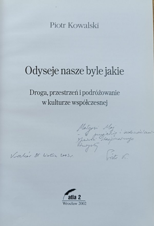 Piotr Kowalski Odyseje nasze byle jakie. Doga, przestrzeń i podróżowanie w kulturze współczesnej