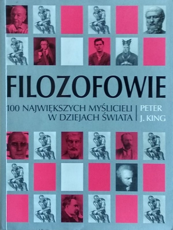 Peter King • Filozofowie. 100 największych myślicieli w dziejach świata