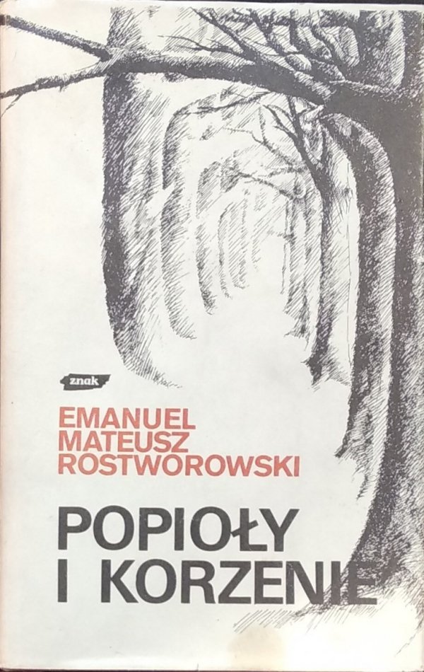 Emanuel Rostworowski • Popioły i korzenie