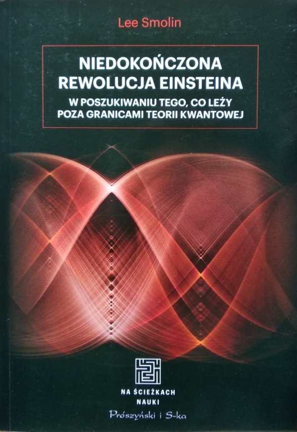 Lee Smolin • Niedokończona rewolucja Einsteina