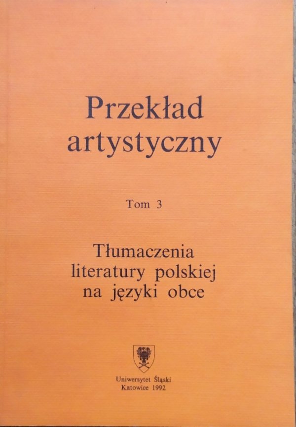 Przekład artystyczny tom 3. Tłumaczenia literatury polskiej na języki obce