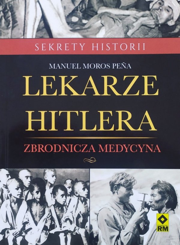 Manuel Moros Pena Lekarze Hitlera. Zbrodnicza medycyna