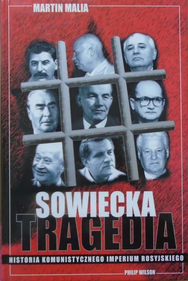 Martin Malia • Sowiecka tragedia. Historia komunistycznego imperium rosyjskiego