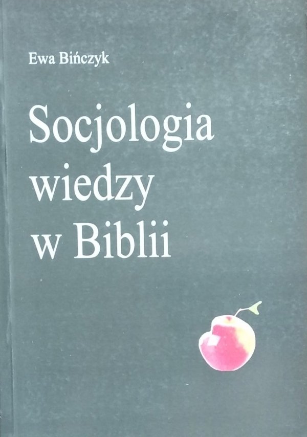 Ewa Bińczyk • Socjologia wiedzy w Biblii