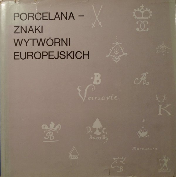 Leon Chrościcki • Porcelana - znaki wytwórni europejskich
