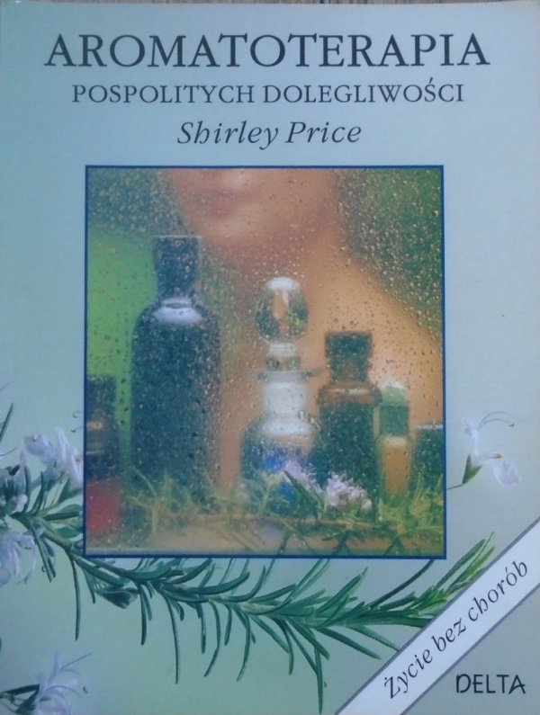 Shirley Price • Aromatoterapia pospolitych dolegliwości