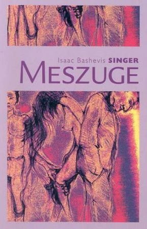 Isaac Bashevis Singer • Meszuge 
