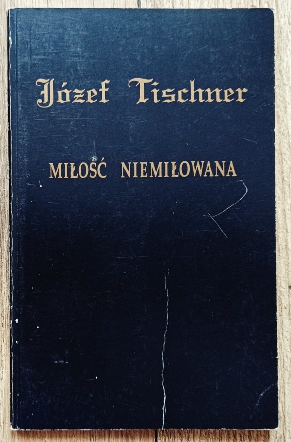 Józef Tischner Miłość niemiłowana