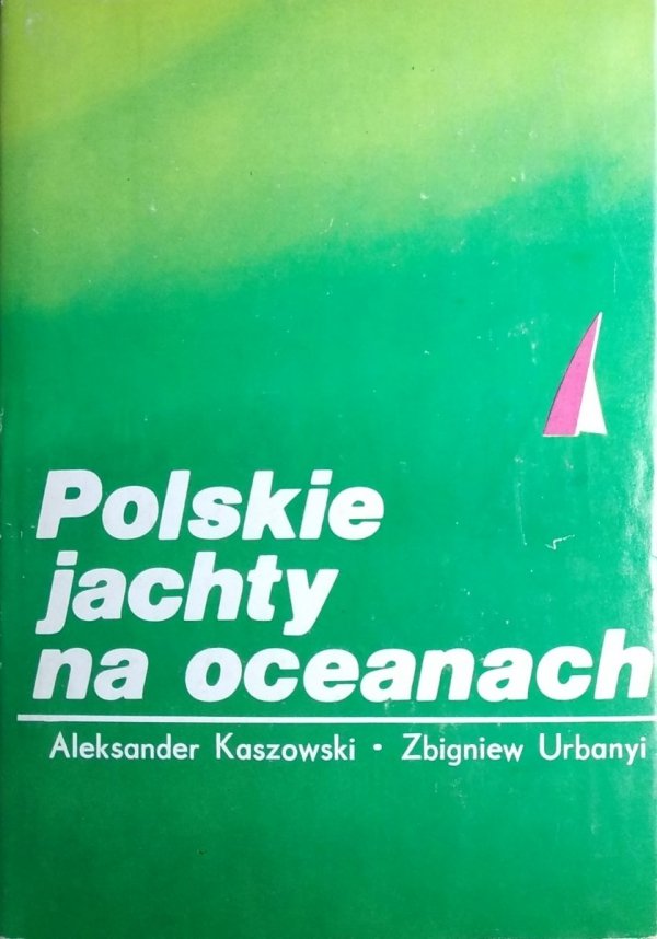Aleksander Kaszowski • Polskie jachty na oceanach