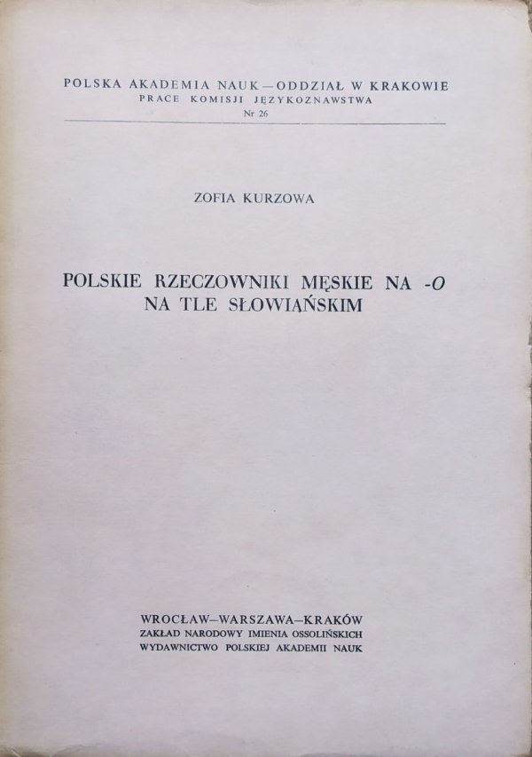 Zofia Kurzowa Polskie rzeczowniki męskie na -o na tle słowiańskim