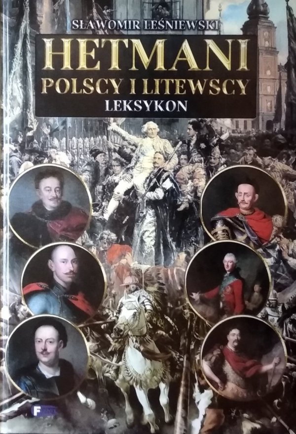 Sławomir Leśniewski • Hetmani polscy i litewscy