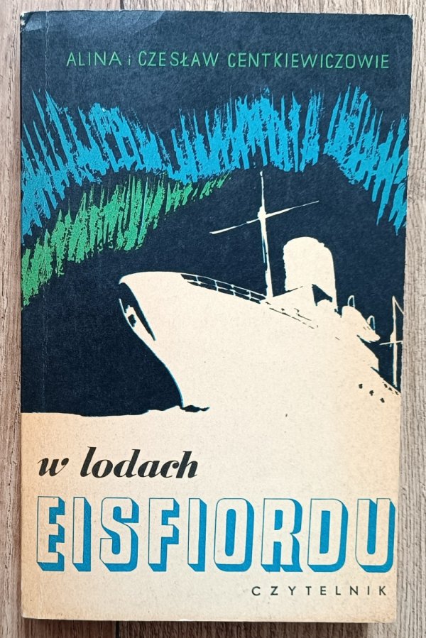  Alina i Czesław Centkiewiczowie W lodach Eisfiordu