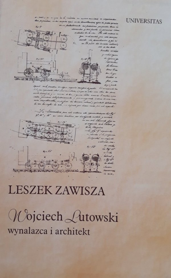 Leszek Zawisza Wojciech Lutowski. Wynalazca i architekt