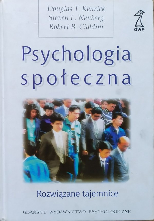 Douglas Kenrick, Steven Neuberg, Robert Cialdini Psychologia społeczna