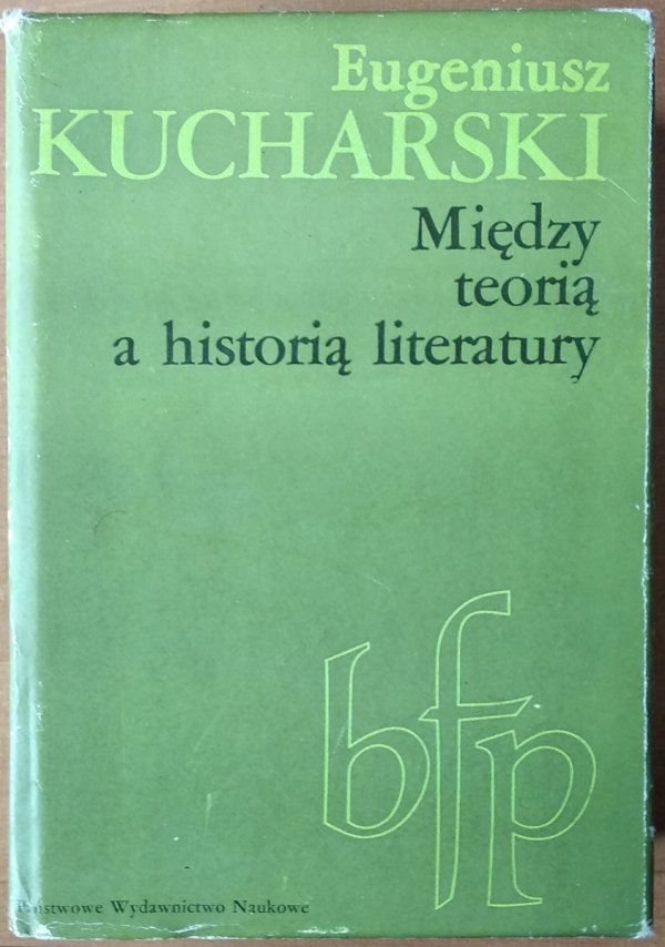 Kucharski Eugeniusz • Między teorią a historią literatury