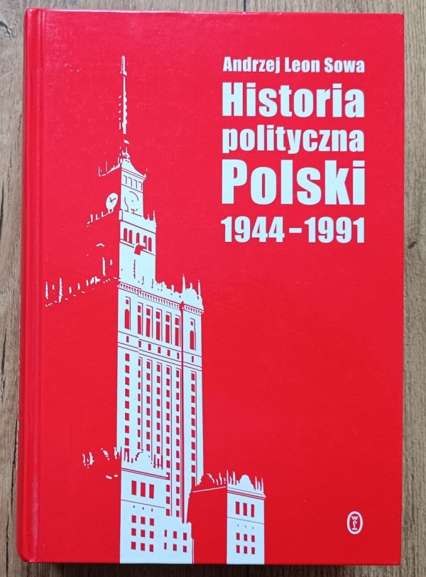 Andrzej Leon Sowa Historia polityczna Polski 1944-1991